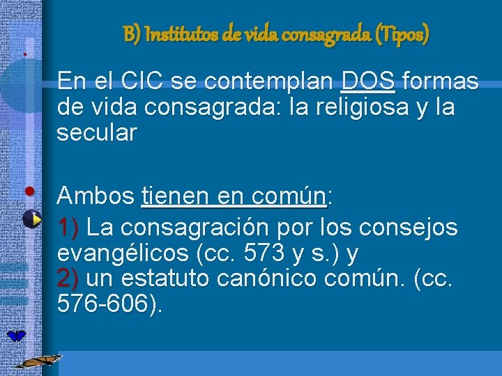  • B) Institutos de vida consagrada (Tipos) En el CIC se contemplan DOS