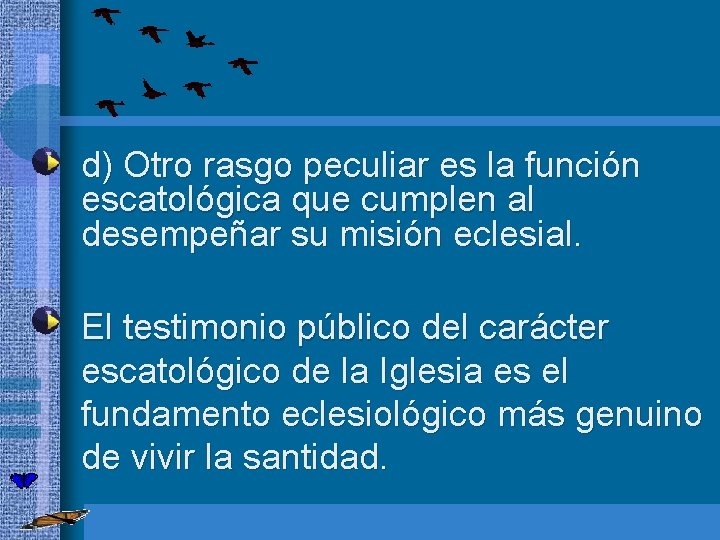  • d) Otro rasgo peculiar es la función escatológica que cumplen al desempeñar