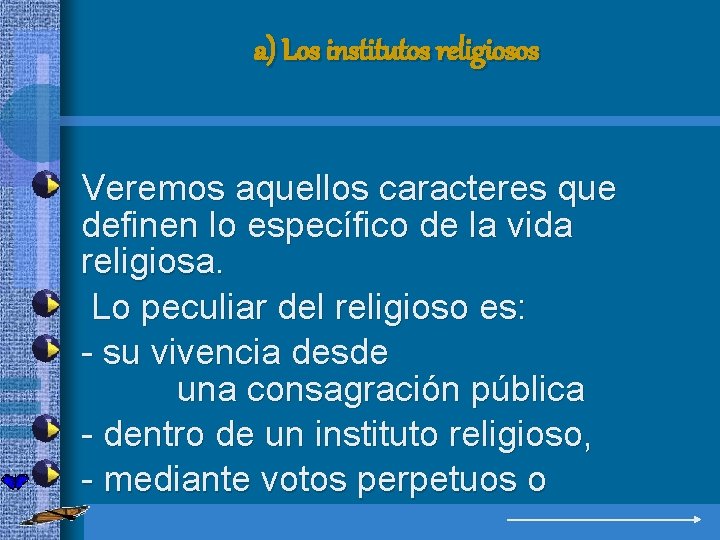 a) Los institutos religiosos • • • Veremos aquellos caracteres que definen lo específico