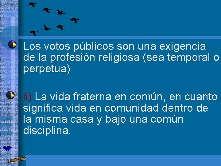  • Los votos públicos son una exigencia de la profesión religiosa (sea temporal