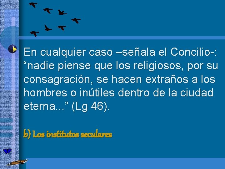  • En cualquier caso –señala el Concilio-: “nadie piense que los religiosos, por