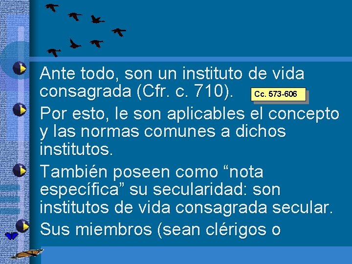  • • Ante todo, son un instituto de vida consagrada (Cfr. c. 710).