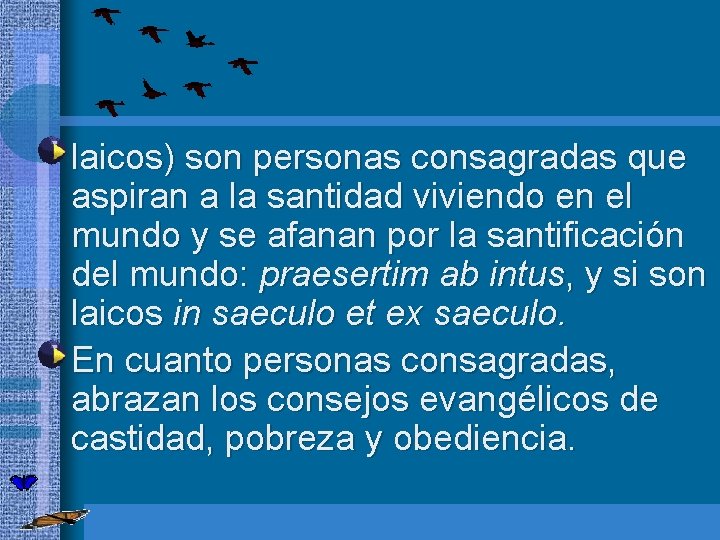  • laicos) son personas consagradas que aspiran a la santidad viviendo en el