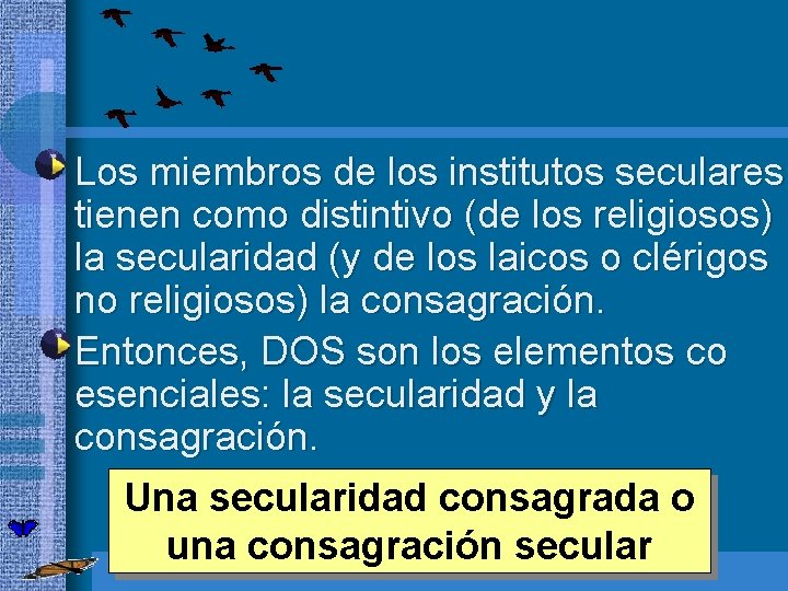  • Los miembros de los institutos seculares tienen como distintivo (de los religiosos)