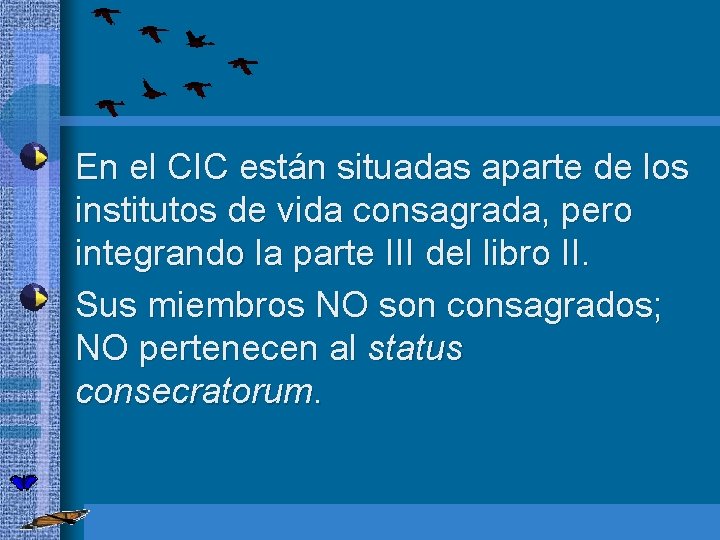  • • En el CIC están situadas aparte de los institutos de vida