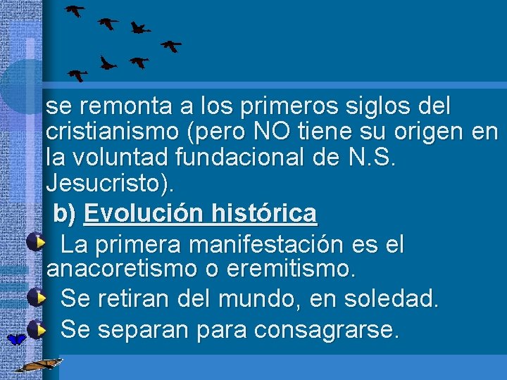 se remonta a los primeros siglos del cristianismo (pero NO tiene su origen en