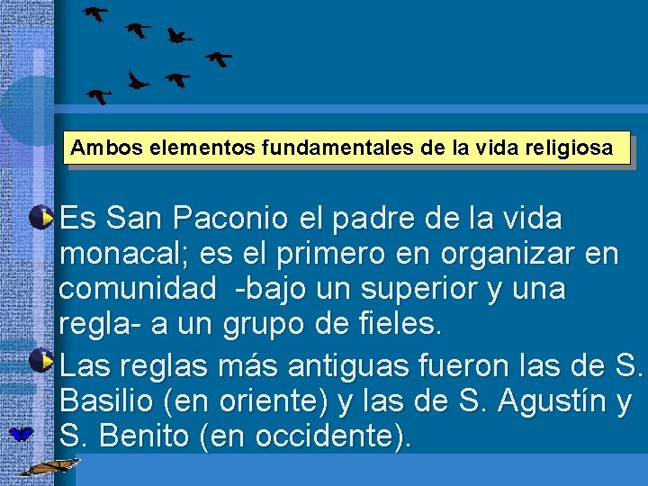 Ambos elementos fundamentales de la vida religiosa • Es San Paconio el padre de