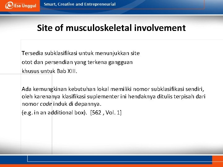 Site of musculoskeletal involvement Tersedia subklasifikasi untuk menunjukkan site otot dan persendian yang terkena Site of musculoskeletal involvement Tersedia subklasifikasi untuk menunjukkan site otot dan persendian yang terkena
