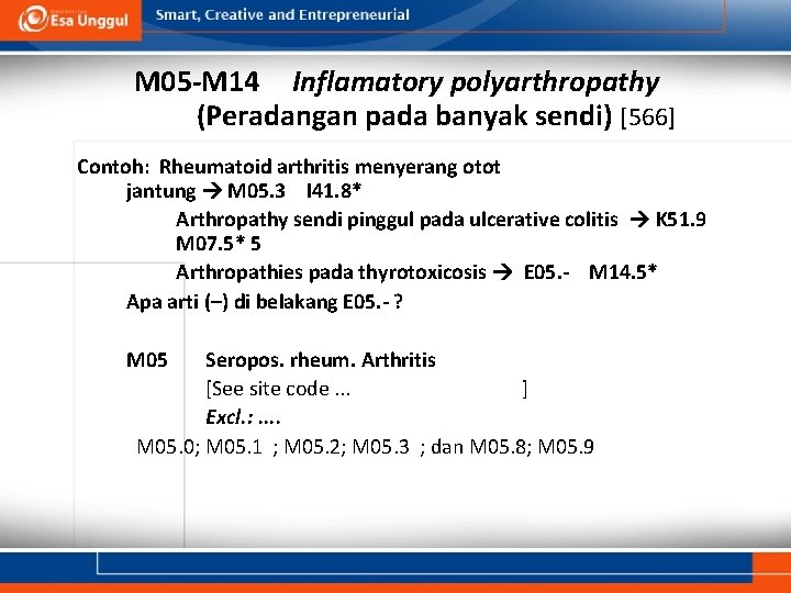 M 05 -M 14 Inflamatory polyarthropathy (Peradangan pada banyak sendi) [566] Contoh: Rheumatoid arthritis