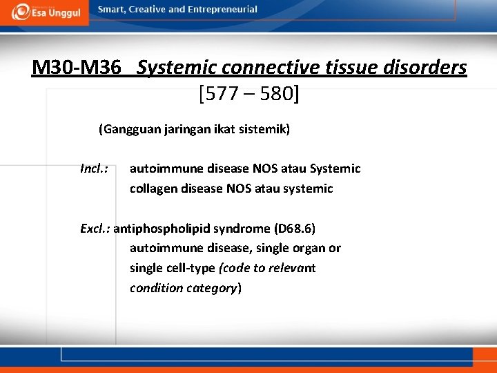 M 30 -M 36 Systemic connective tissue disorders [577 – 580] (Gangguan jaringan ikat