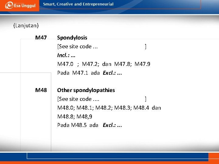 (Lanjutan) M 47 Spondylosis [See site code. . . ] Incl. : . .