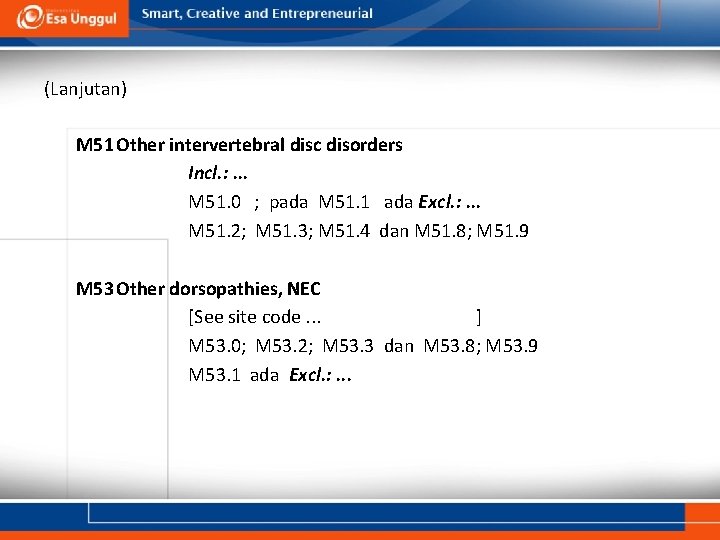 (Lanjutan) M 51 Other intervertebral disc disorders Incl. : . . . M 51.