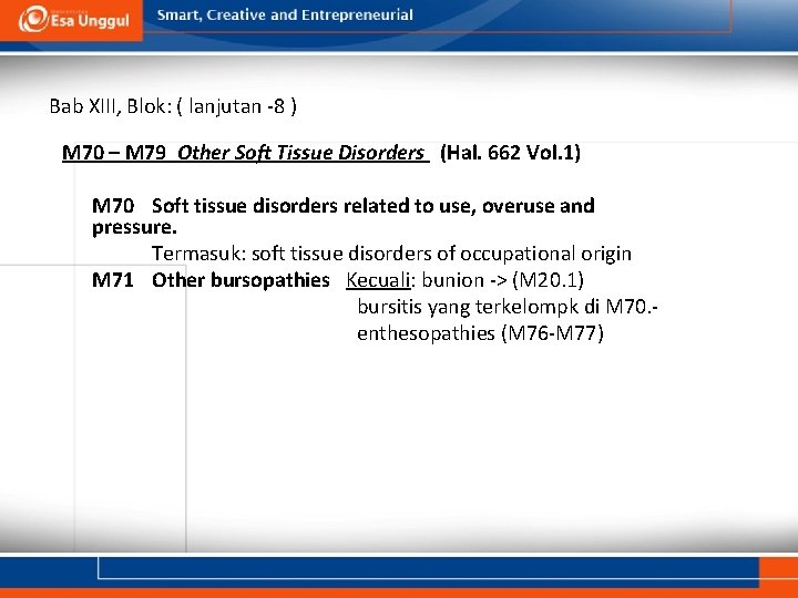 Bab XIII, Blok: ( lanjutan -8 ) M 70 – M 79 Other Soft Bab XIII, Blok: ( lanjutan -8 ) M 70 – M 79 Other Soft
