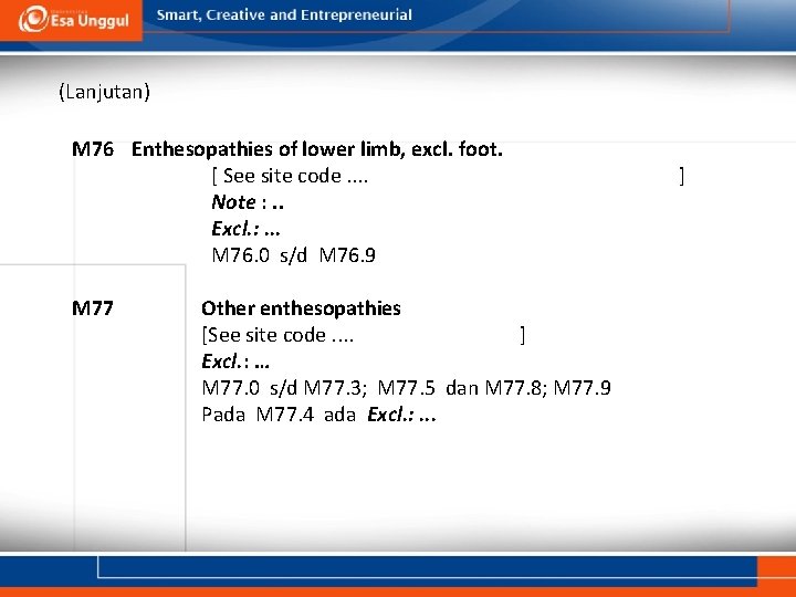  (Lanjutan) M 76 Enthesopathies of lower limb, excl. foot. [ See site code.