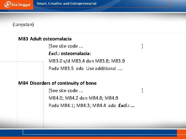  (Lanjutan) M 83 Adult osteomalacia [See site code. . . Excl. : osteomalacia: