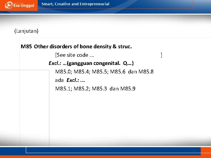 (Lanjutan) M 85 Other disorders of bone density & struc. [See site code. (Lanjutan) M 85 Other disorders of bone density & struc. [See site code.