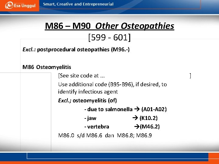 M 86 – M 90 Other Osteopathies [599 - 601] Excl. : postprocedural osteopathies