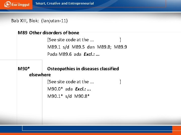 Bab XIII, Blok: (lanjutan-11) M 89 Other disorders of bone [See site code at Bab XIII, Blok: (lanjutan-11) M 89 Other disorders of bone [See site code at