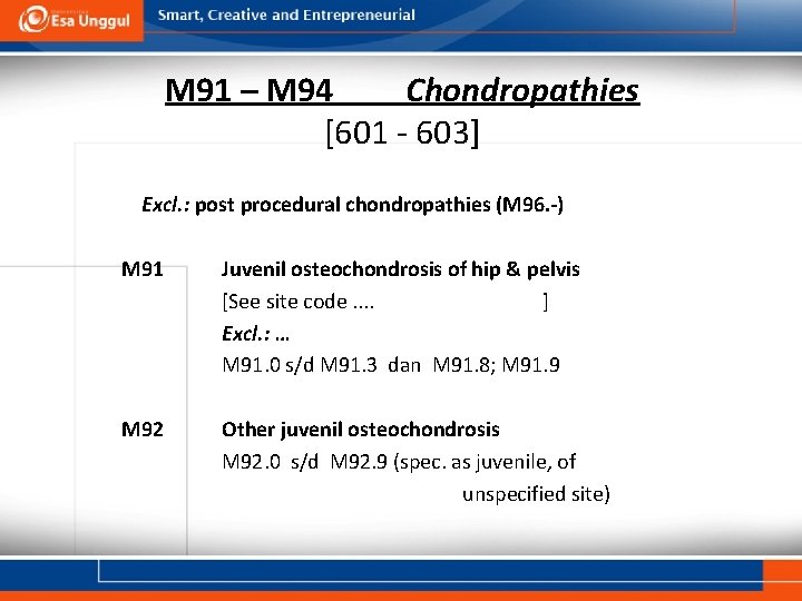 M 91 – M 94 Chondropathies [601 - 603] Excl. : post procedural chondropathies