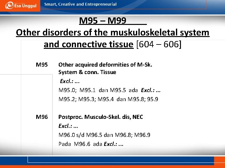 M 95 – M 99 Other disorders of the muskuloskeletal system and connective tissue M 95 – M 99 Other disorders of the muskuloskeletal system and connective tissue