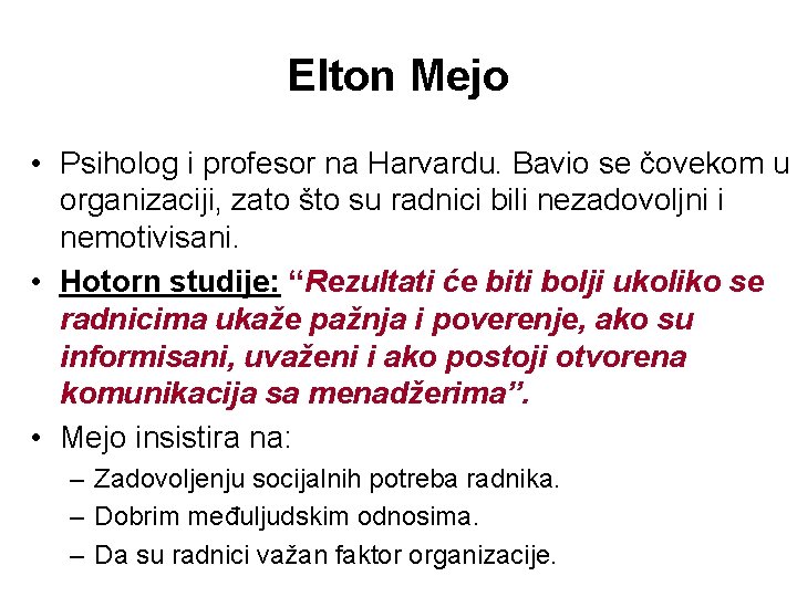 Elton Mejo • Psiholog i profesor na Harvardu. Bavio se čovekom u organizaciji, zato