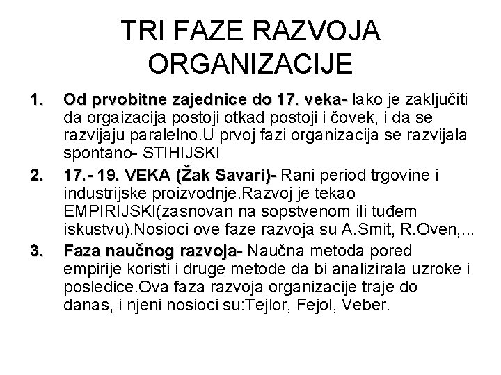 TRI FAZE RAZVOJA ORGANIZACIJE 1. 2. 3. Od prvobitne zajednice do 17. veka- lako