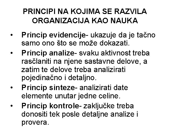 PRINCIPI NA KOJIMA SE RAZVILA ORGANIZACIJA KAO NAUKA • • Princip evidencije- ukazuje da