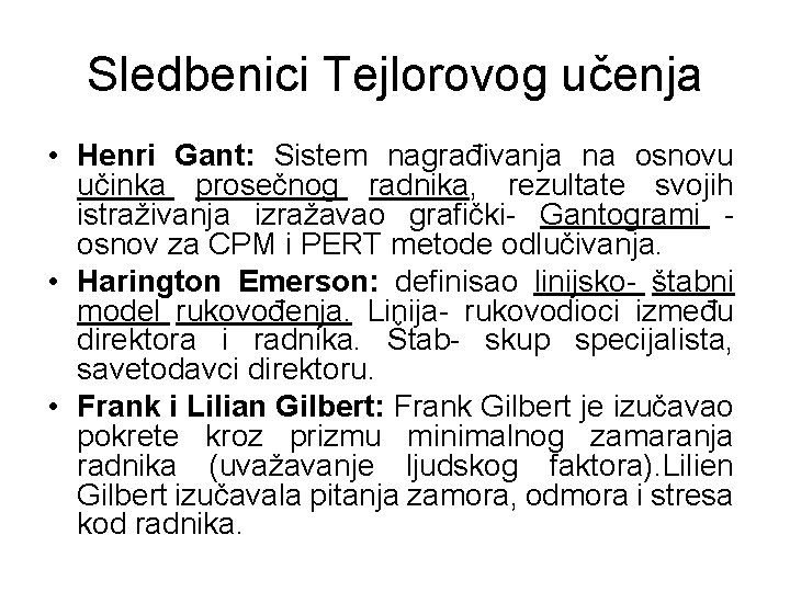 Sledbenici Tejlorovog učenja • Henri Gant: Sistem nagrađivanja na osnovu učinka prosečnog radnika, rezultate