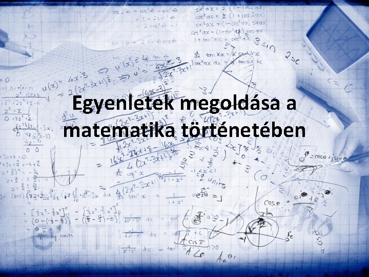 Egyenletek megoldása a matematika történetében 