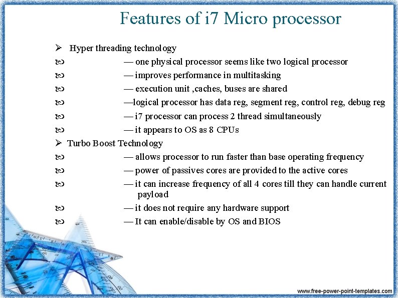 Features of i 7 Micro processor Ø Hyper threading technology — one physical processor