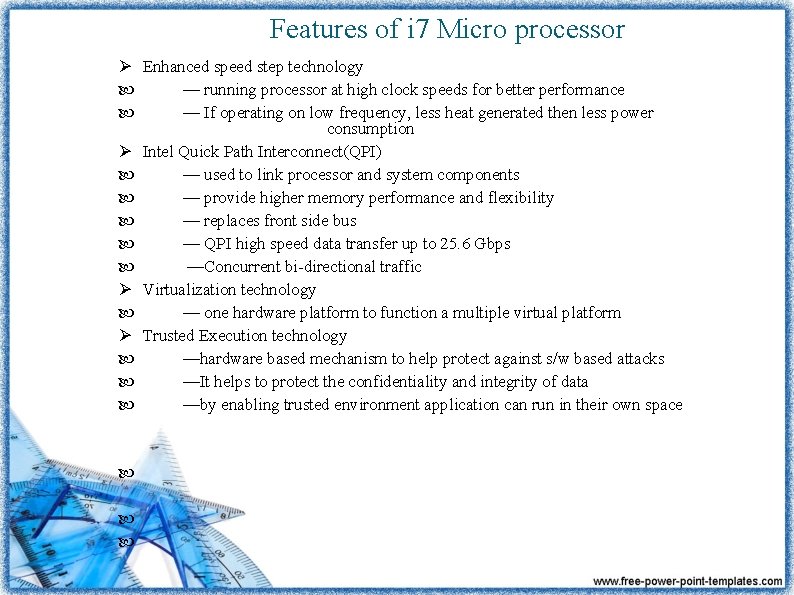 Features of i 7 Micro processor Ø Enhanced speed step technology — running processor