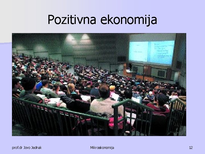 Pozitivna ekonomija prof. dr Jovo Jednak Mikroekonomija 12 