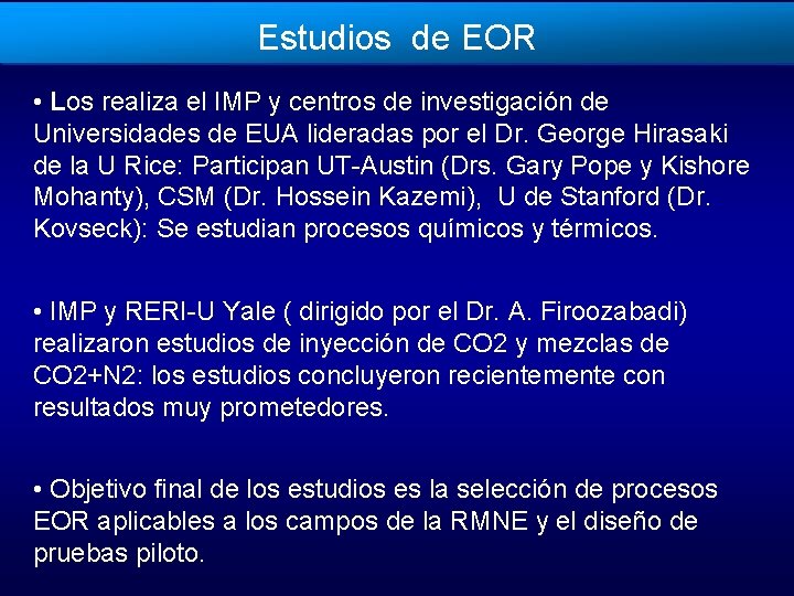 Estudios de EOR • Los realiza el IMP y centros de investigación de Universidades