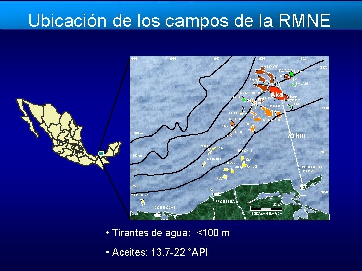 Ubicación de los campos de la RMNE 460 500 540 580 620 MALOOB BACAB