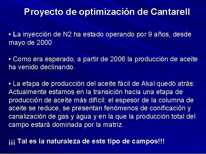 Proyecto de optimización de Cantarell • La inyección de N 2 ha estado operando