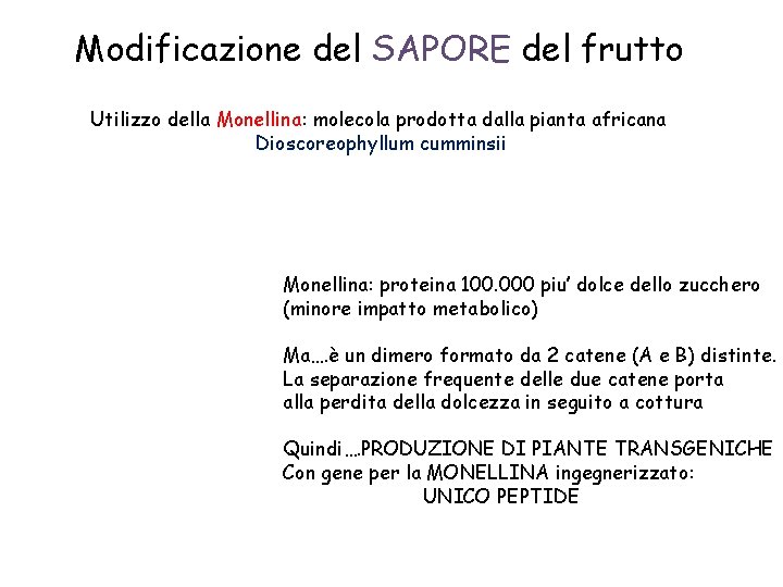 Modificazione del SAPORE del frutto Utilizzo della Monellina: molecola prodotta dalla pianta africana Dioscoreophyllum