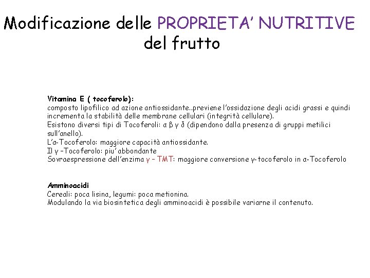 Modificazione delle PROPRIETA’ NUTRITIVE del frutto Vitamina E ( tocoferolo): composto lipofilico ad azione