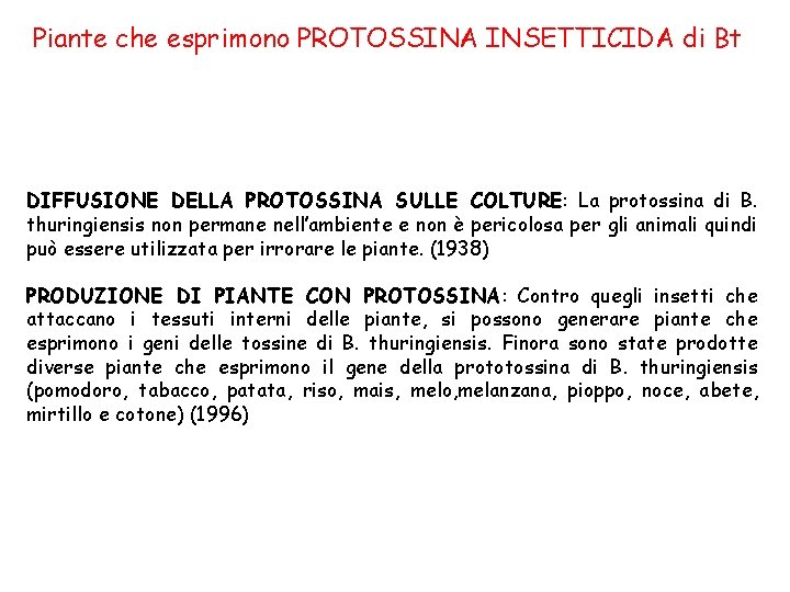 Piante che esprimono PROTOSSINA INSETTICIDA di Bt DIFFUSIONE DELLA PROTOSSINA SULLE COLTURE: La protossina