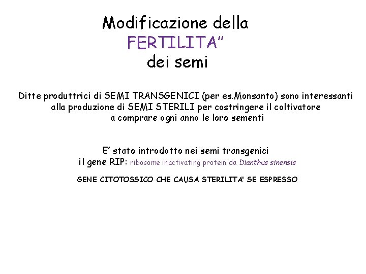 Modificazione della FERTILITA’’ dei semi Ditte produttrici di SEMI TRANSGENICI (per es. Monsanto) sono