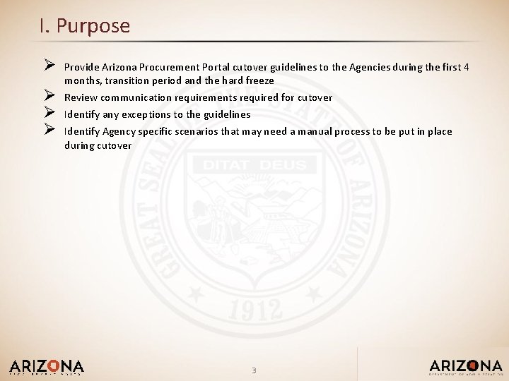 I. Purpose Ø Ø Provide Arizona Procurement Portal cutover guidelines to the Agencies during