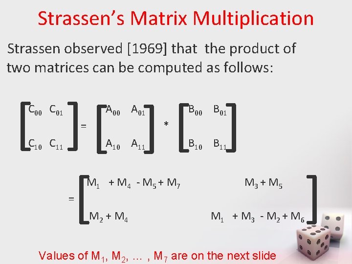 Strassen’s Matrix Multiplication Strassen observed [1969] that the product of two matrices can be