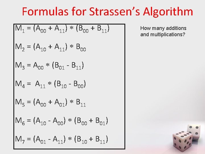 Formulas for Strassen’s Algorithm M 1 = (A 00 + A 11) (B 00