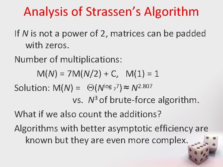 Analysis of Strassen’s Algorithm If N is not a power of 2, matrices can