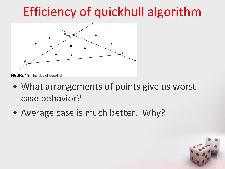 Efficiency of quickhull algorithm • What arrangements of points give us worst case behavior?