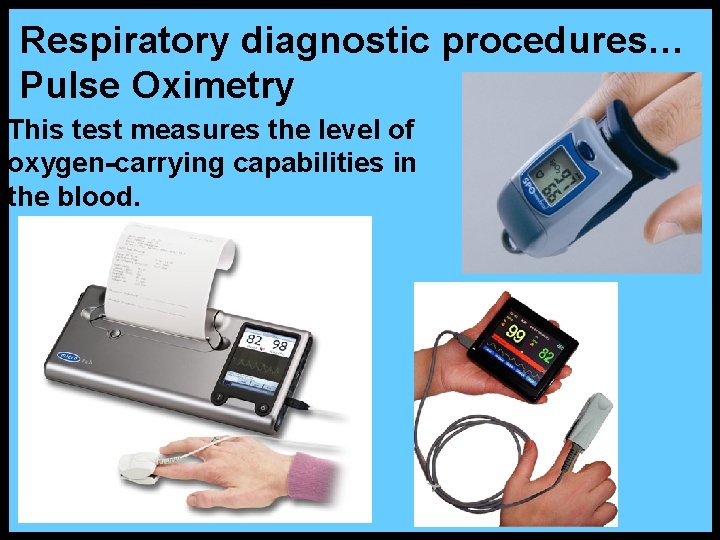 Oxygen Testing The pulmonologist The pulmonologist makes a diagnosis based