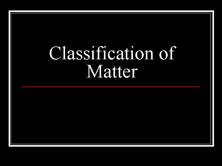 Classification of Matter 