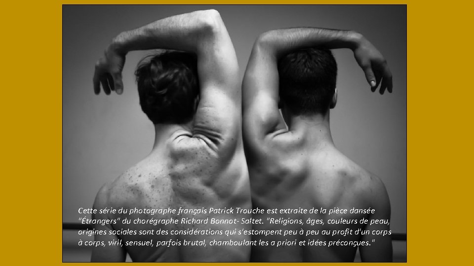 Cette série du photographe français Patrick Trouche est extraite de la pièce dansée "Étrangers"