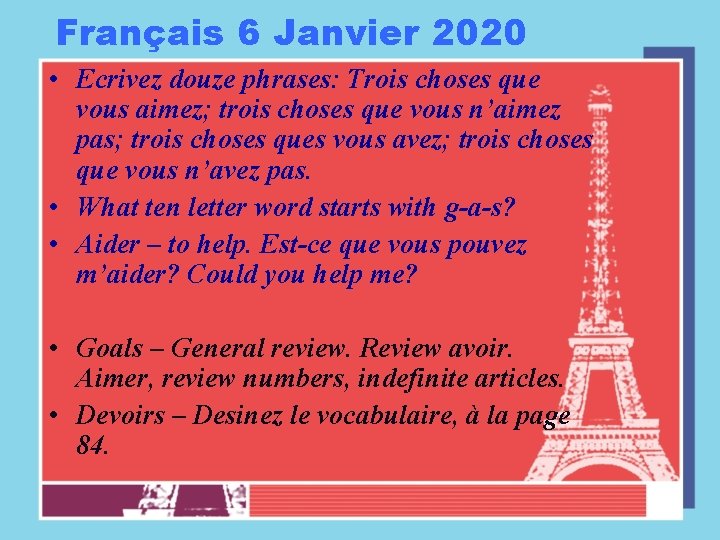 Français 6 Janvier 2020 • Ecrivez douze phrases: Trois choses que vous aimez; trois