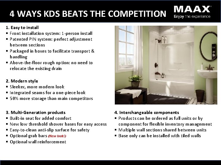 4 WAYS KDS BEATS THE COMPETITION 1. Easy to install § Front installation system: