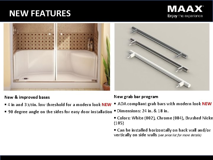NEW FEATURES New & improved bases New grab bar program § 4 in and
